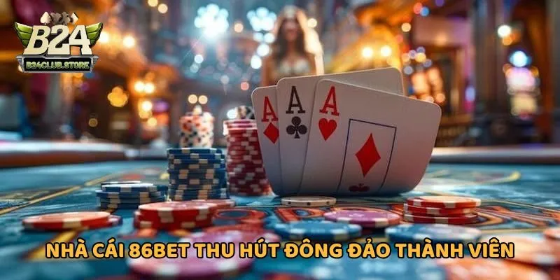 Nhà cái 86BET sở hữu hàng trăm nghìn thành viên